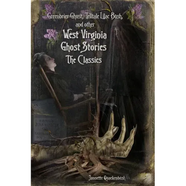 West Virginia Ghost Stories: The Classics