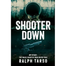 Shooter Down: My Story: The Mass Shooter Who Never Was