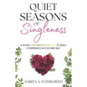 Quiet Seasons of Singleness: A 30 Day Deep Dive Devotional To Build Confidence in God and Self