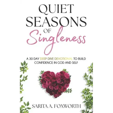Quiet Seasons of Singleness: A 30 Day Deep Dive Devotional To Build Confidence in God and Self