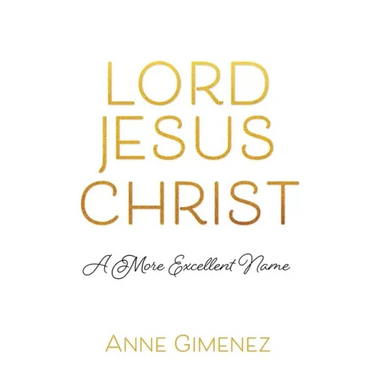 Lord Jesus Christ: A More Excellent Name