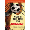 Now Is the Time for Running