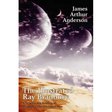 The Illustrated Ray Bradbury: A Structuralist Reading of Bradbury's The Illustrated Man