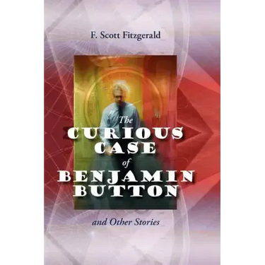 The Curious Case of Benjamin Button and Other Stories