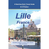 Lille, France: Including the Nord-Pas-de-Calais Area