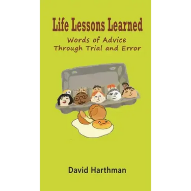Life Lessons Learned: Words of Advice Through Trial and Error