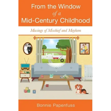 From the Window of a Mid-Century Childhood: Musings of Mischief and Mayhem
