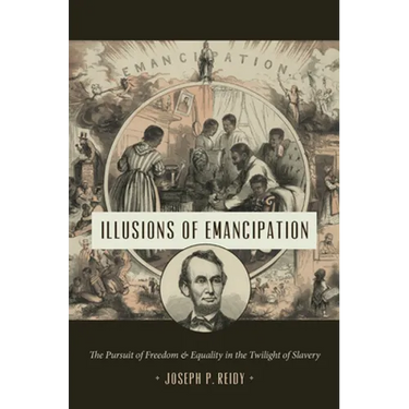 Illusions of Emancipation: The Pursuit of Freedom and Equality in the Twilight of Slavery