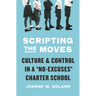 Scripting the Moves: Culture and Control in a No-Excuses Charter School
