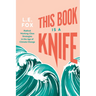 This Book Is a Knife: Radical Working-Class Strategies in the Age of Climate Change