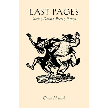 Last Pages: Stories, a Play, Poems, Essays