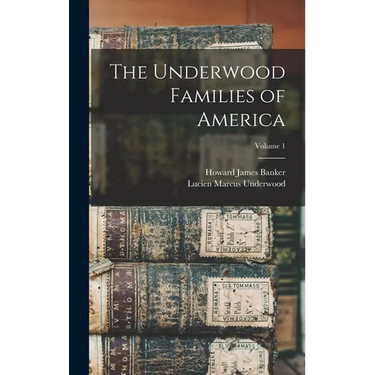 The Underwood Families of America; Volume 1