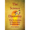 The Science of Discovery (Why do scientists so rarely make breakthroughs)