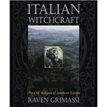 Italian Witchcraft: The Old Religion of Southern Europe