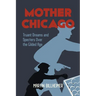 Mother Chicago: Truant Dreams and Specters Over the Gilded Age