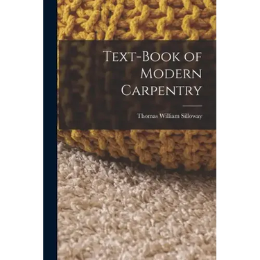 Text-book of Modern Carpentry