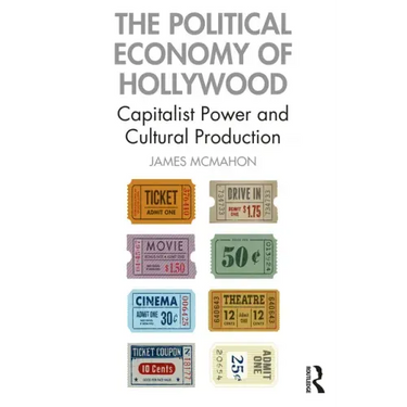 The Political Economy of Hollywood: Capitalist Power and Cultural Production