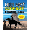Wild West Cowboy Coloring Book: Big Kids Ages 7-12