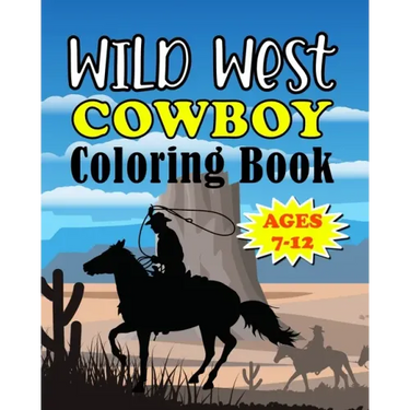 Wild West Cowboy Coloring Book: Big Kids Ages 7-12