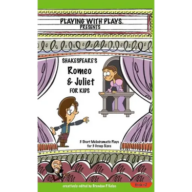 Shakespeare's Romeo & Juliet for Kids: 3 Short Melodramatic Plays for 3 Group Sizes