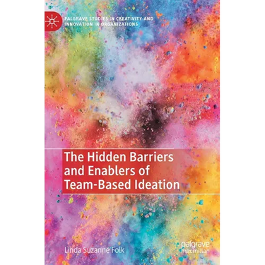 The Hidden Barriers and Enablers of Team-Based Ideation