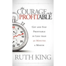 The Courage to Be Profitable: Get and Stay Profitable in Less Than 30 Minutes a Month