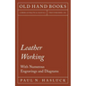 Leather Working - With Numerous Engravings and Diagrams