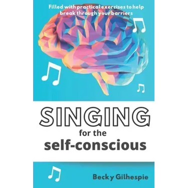 Singing for the Self-Conscious: A practical step program to help overcome mental hurdles when singing and performing.