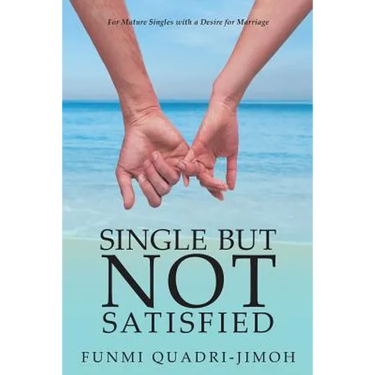 Single but Not Satisfied: For Mature Singles with a Desire for Marriage