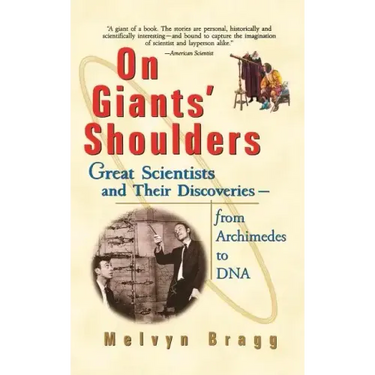 On Giants' Shoulders: Great Scientists and Their Discoveries from Archimedes to DNA