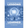 The Project Manager's Guide to Lessons Learned: Turning Insights Into Action for Project Success