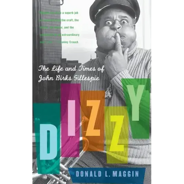 Dizzy: The Life and Times of John Birks Gillespie