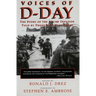 Voices of D-Day: The Story of the Allied Invasion Told by Those Who Were There