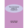 The Ecclesiastical Orders Of Knighthood