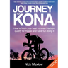 Journey to Kona: How to Finish Your Best Ironman Triathlon, Qualify for Hawaii and Have Fun Doing It
