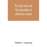The Lundy family and their descendants of whatsoever surname: with a biographical sketch of Benjamin Lundy