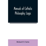 Manuals of Catholic Philosophy; Logic