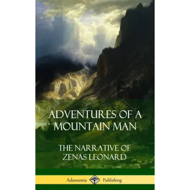 Adventures of a Mountain Man: The Narrative of Zenas Leonard (Hardcover)
