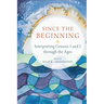 Since the Beginning: Interpreting Genesis 1 and 2 Through the Ages