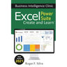 Excel Power Suite - Business Intelligence Clinic: Create and Learn