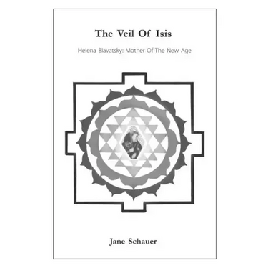The Veil Of Isis: Helena Blavatsky: Mother Of The New Age