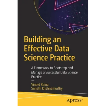 Building an Effective Data Science Practice: A Framework to Bootstrap and Manage a Successful Data Science Practice