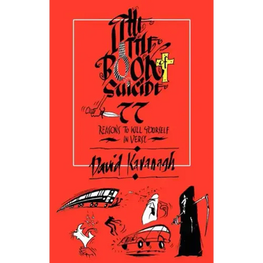 The Little Book of Suicide: 77 Reasons to Kill Yourself. In Verse.