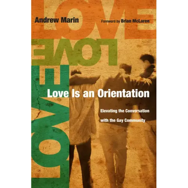 Love Is an Orientation: Elevating the Conversation with the Gay Community