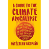 A Guide to the Climate Apocalypse: Our Journey from the Age of Prosperity to the Era of Environmental Grief