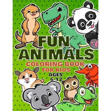 Fun Animals Coloring Book For Kids Ages 6-12: For Toddlers, Preschool And School, For Kids Of All Ages
