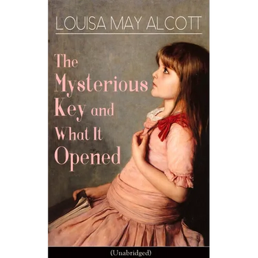 The Mysterious Key and What It Opened (Unabridged): Romance Classic