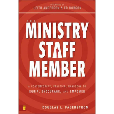 The Ministry Staff Member: A Contemporary, Practical Handbook to Equip, Encourage, and Empower