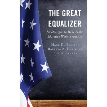 The Great Equalizer: Six Strategies to Make Public Education Work in America
