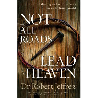 Not All Roads Lead to Heaven: Sharing an Exclusive Jesus in an Inclusive World